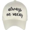 imageCC Womens Embroidered Quote Adjustable Cotton Baseball Cap Always On Vacay Beige